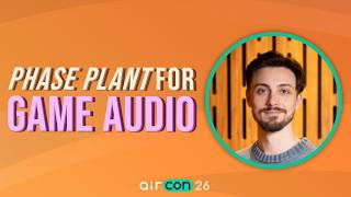 Using Phase Plant for Game Audio Sound Design | AirCon26