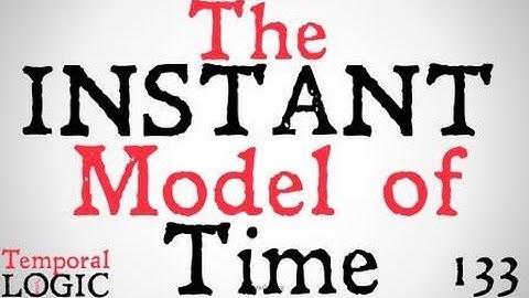 The Instant Model of Time (Temporal Logic)