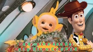 Woody watches Teletubbies: Making Christmas Cards (Part 2)