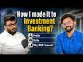 How I made it to Investment Banking? Profile, Skills, Why MBA Finance?