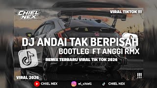 Download lagu DJ ANDAI TAK BERPISAH ( BOOTLEG ) FT ANGGI RMX VIRAL TIK TOK TERBARU 2026 BY CHIEL NEX