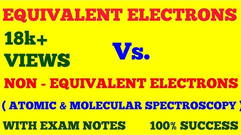 EQUIVALENT AND NON EQUIVALENT ELECTRONS || WITH  EXAM NOTES ||