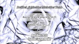 DaSDeL ft Muebbet Muhabbet Team  Ben bir MALIM gelip beni ALIN (DaSDeL Original Mix 2013)