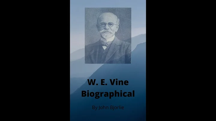 W. E. Vine Biography by John Bjorlie