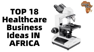 18 Healthcare Business Ideas for Passionate Entrepreneurs, BEST BUSINESS IDEAS IN AFRICA