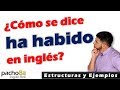 ¿Cómo se dice HA HABIDO en inglés? – Todas las estructuras con ejemplos.