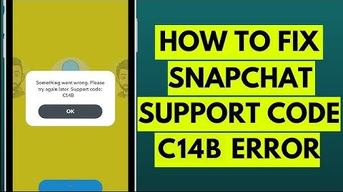 How to Fix Snapchat Support Code C14B Error in 2023 (Easy Solution) ?