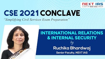 CSE 2021 Conclave | International Relations & Internal Security by Ruchika Bhardwaj | NEXT IAS
