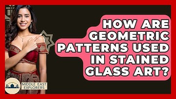 How Are Geometric Patterns Used In Stained Glass Art? - Middle East Explorers
