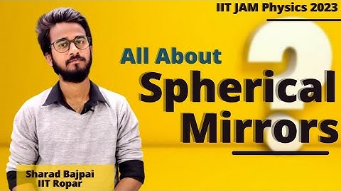 Spherical Mirrors | Geometrical Optics L-2 | IIT JAM, JEST And Many more | Physics Talks |