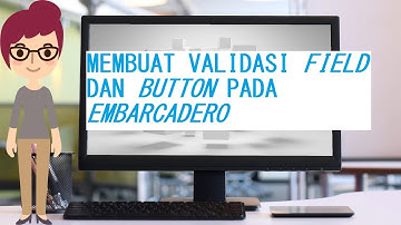 TUTORIAL EMBARCADERO DELPHI XE~ MEMBUAT VALIDASI FIELD DAN BUTTON