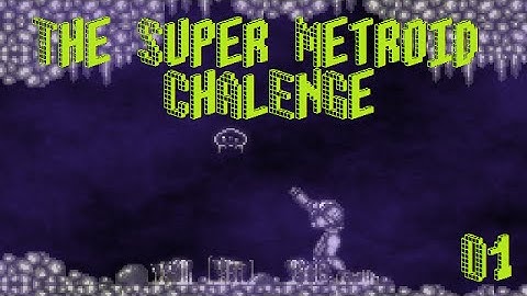 The Super Metroid Challenge #1