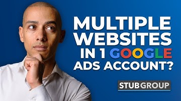 1 Google Ads Account for Multiple Sites? Here’s How