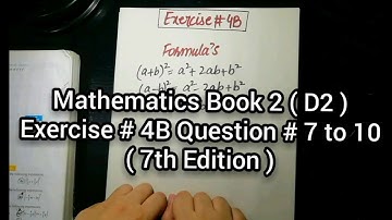 Mathematics Book 2 ( D2 ) New syllabus | 7th Edition | Exercise 4 B | Question # 7 to 10 | in Urdu