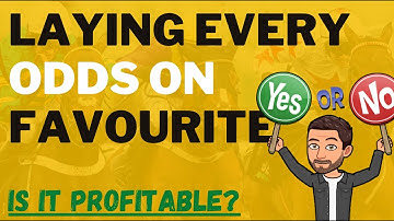 Laying every odds on favourite since 2013. IS IT PROFITABLE?