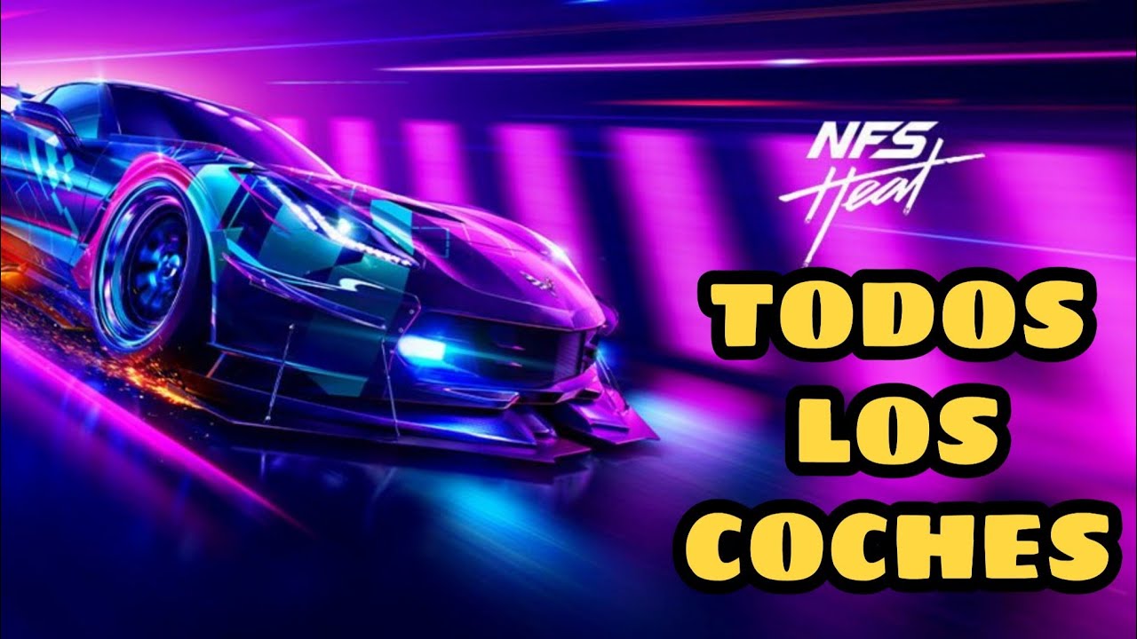 need for speed most wanted TODOS LOS COCHES CONFIRMADOS DEL NEED FOR SPEED HEAT