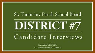 St. Tammany Parish School Board Candidate Interviews District #7