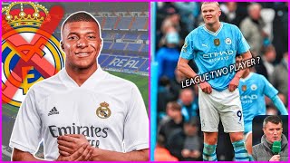 ABSOLUTE SHOCKER! MBAPPE MAY SNUB REAL MARDID - IS HAALAND A LEAGUE TWO PLAYER ?