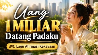 Uang 1 Miliar Datang Padaku | Lagu Afirmasi Kekayaan