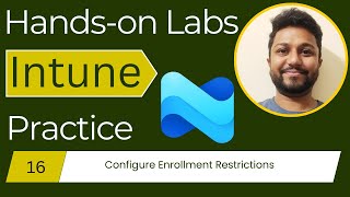 16.Microsoft Intune | Configure Enrollment Restrictions | Endpoint Manager Administrator