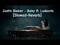 Justin bieber  baby ft ludacris slowedreverb and 8d song in lofi nice love song  please 1m