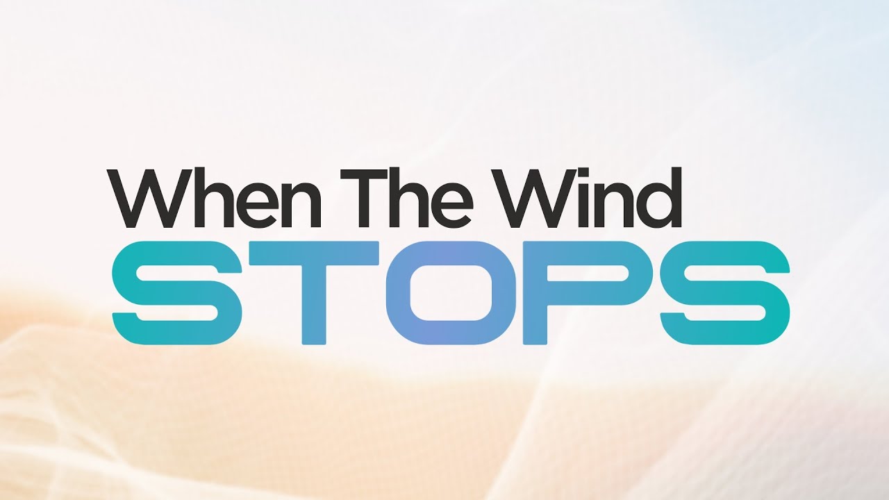 When The Wind Stops