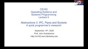 CS162 Lecture 5: Abstractions 3: IPC, Pipes and Sockets