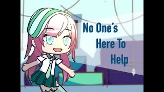 No One’s Around To Help || Gacha AMV || FlipaClip