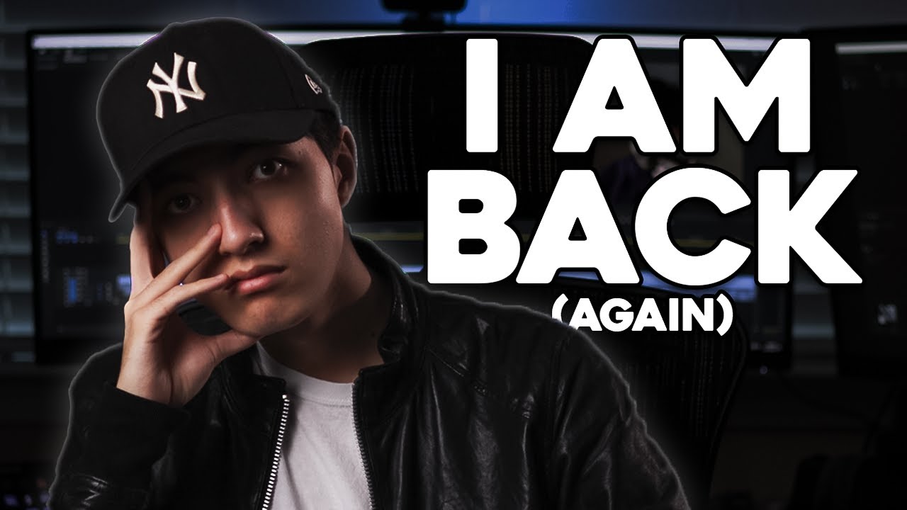 I'M BACK (again) - YouTube