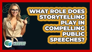 What Role Does Storytelling Play In Compelling Public Speeches? - The Language Library