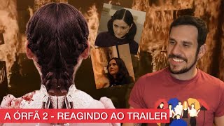 REAGINDO AO TRAILER DE 'A ÓRFÃ 2: A ORIGEM' | TRAILER REACTION | ORPHAN FIRST KILL 2022