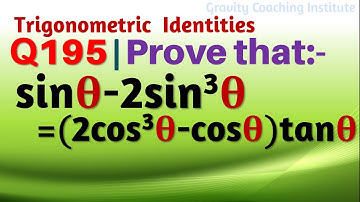 Q195 | Prove that sin theta - 2 sin cube theta = 2 cos cube theta - cos theta into tan theta