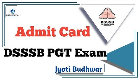 DSSSB PGT Exam 2021 Admit Card l UGC NET GYAN Computer Science