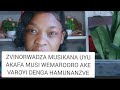 ZVINORWADZA MUSIKANA UYU AKAFA MUSI WEMAROORO AKE VAROYI DENGA HAMUNANZVE 