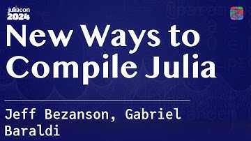 New Ways to Compile Julia | Bezanson, Baraldi | JuliaCon 2024