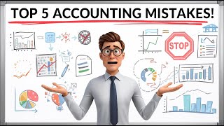 5 Accounting Mistakes That Can Sink Your Business