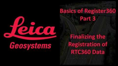Basics of Reg360 Part 3 - Finalizing the Registration of RTC360 Data