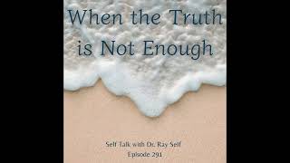 When the Truth is Not Enough