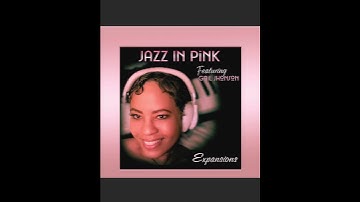 Thumbnail of Expansions, Jazz in Pink, ft. Gail Jhonson