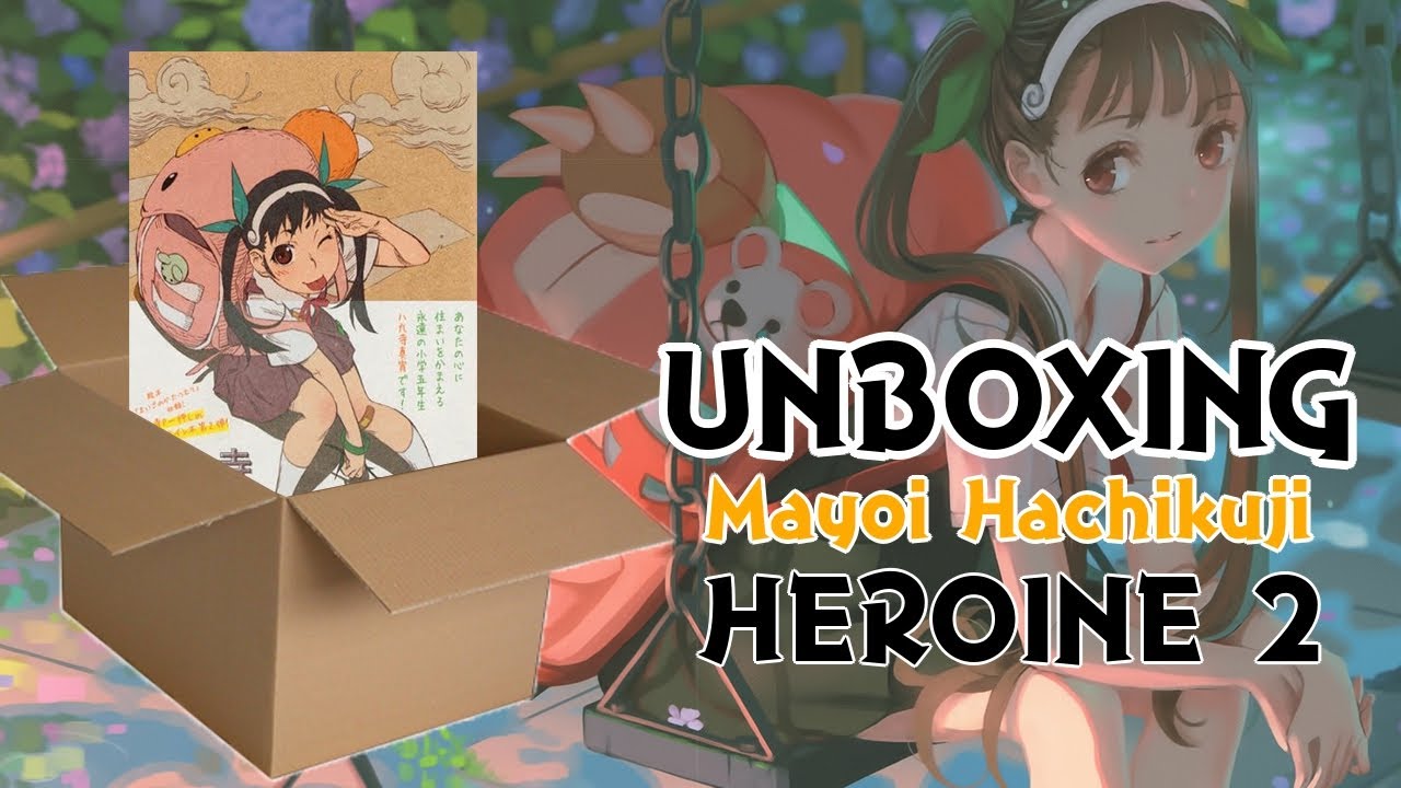 Unboxing- Monogatari Series Heroine Book 2: Mayoi