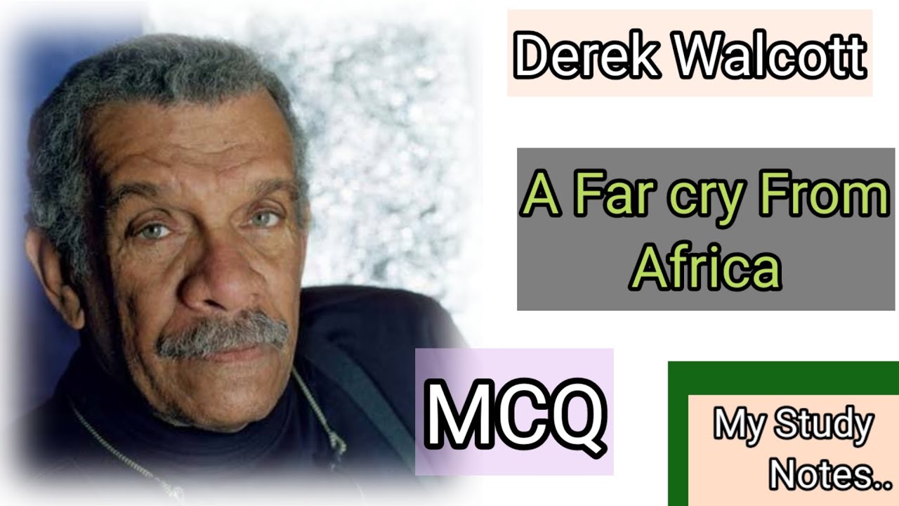 Derek Walcott || A far cry from Africa || Explanation and MCQ ...