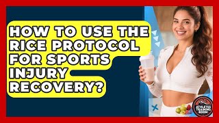 How To Use The RICE Protocol For Sports Injury Recovery? - Athletes Training Room