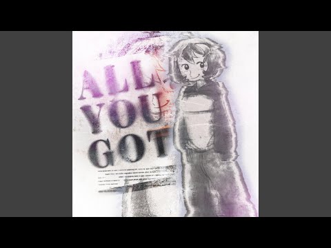 ALL YOU GOT