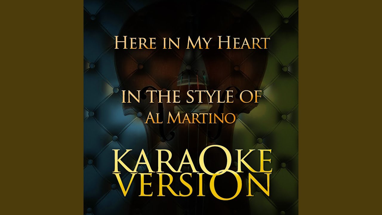 Here In My Heart In The Style Of Al Martino Karaoke Version Youtube 