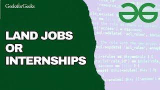 How to Land Intern or Jobs Using GeeksforGeeks 2025