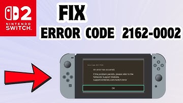 How to fix Error code 2162-0002 in Nintendo Switch 2