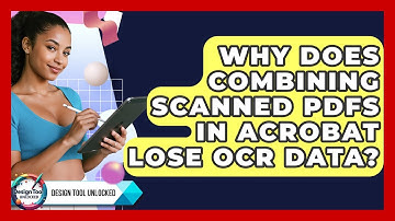 Why Does Combining Scanned PDFs In Acrobat Lose OCR Data? - Design Tool Unlocked