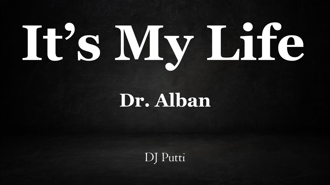 its my life dr. alban lyrics