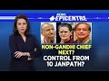 Congress news  nongandhi chief next  control from 10 janpath  congress presidential polls