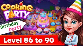Cooking Party : Truck 3 - Birthday Party (Level 86 to 90)